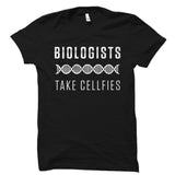 Biologists Take Cellfies Biology Shirt