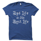 Dad Life Is The Best Life Shirt