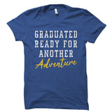 Graduated Ready Tor Another Adventure Shirt