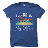 I'll Be In My Office Shirt