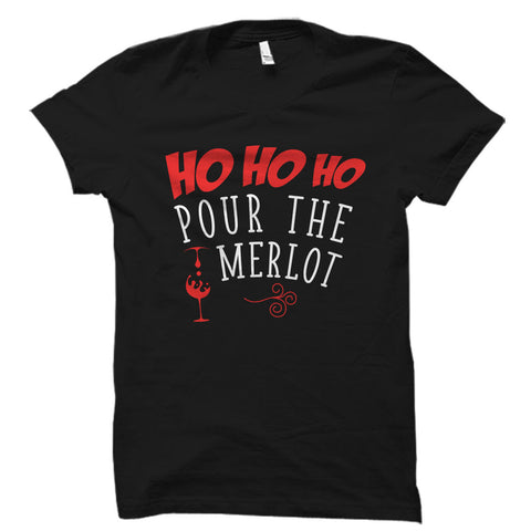Ho Ho Ho Pour The Merlot Shirt