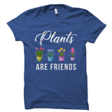 Plants Are Friends Shirt