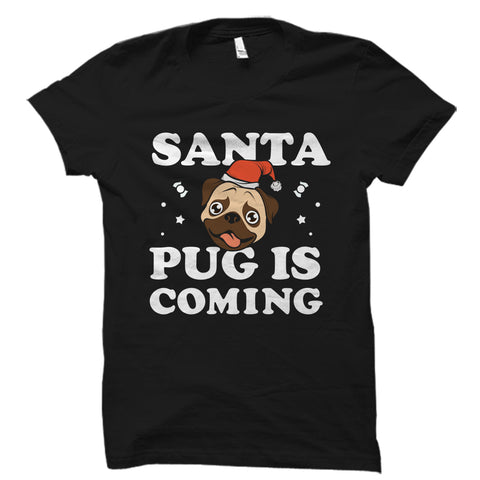 Santa Pug Is Coming Shirt