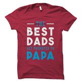 The Best Dads Get Promoted To Papa Shirt
