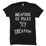 Weapons Of Mass Creation Shirt
