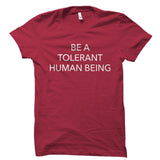 Be A Tolerant Human Being Shirt