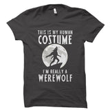 I'm Really A Werewolf Shirt