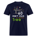 60 Isn't Old If You're Tree Shirt - navy