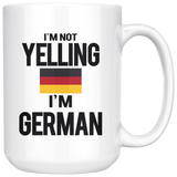 I'm Not Yelling I'm German 15oz White Mug