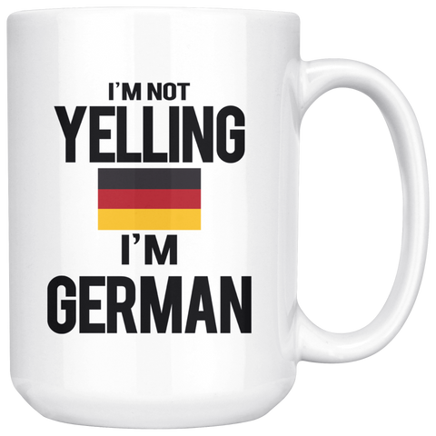 I'm Not Yelling I'm German 15oz White Mug