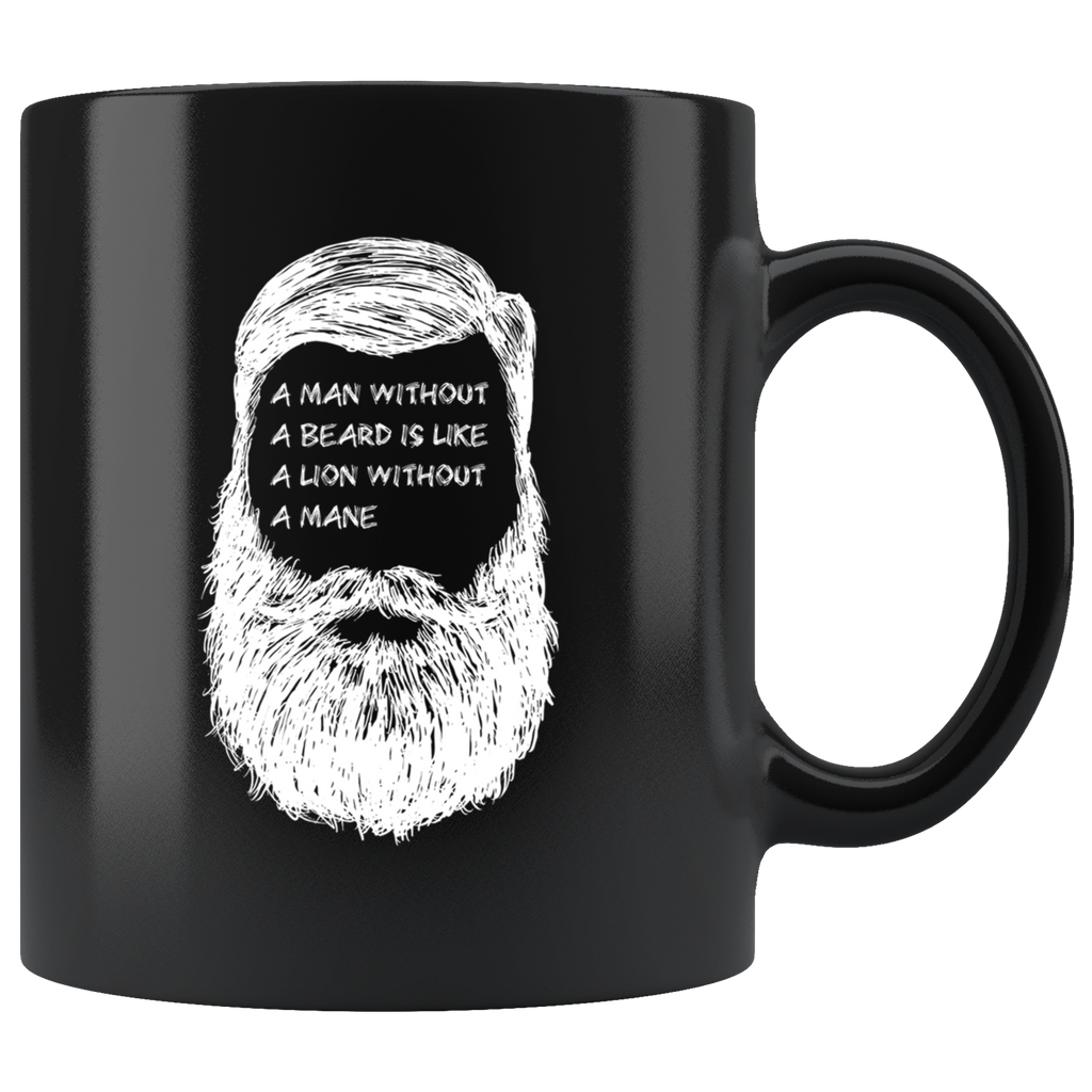 A Man Without A Beard Is Like A Lion Without A Mane 11oz Black Mug