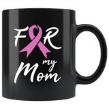 For My Mom 11oz Black Mug