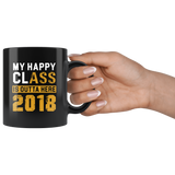 My Happy Class Is Outta Here 2018 11oz Black Mug