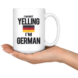 I'm Not Yelling I'm German 15oz White Mug