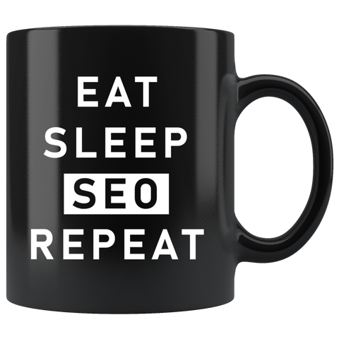 EAT SLEEP SEO REPEAT  11oz Black Mug