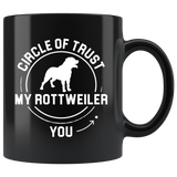 Circle Of Trust My Rottweiler You 11oz Black Mug