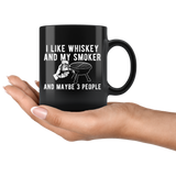 I Like Whiskey And My Smoker And Maybe 3 People 11oz Black Mug