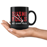 Sushi Rolls Not Gender Roles 11oz Black Mug