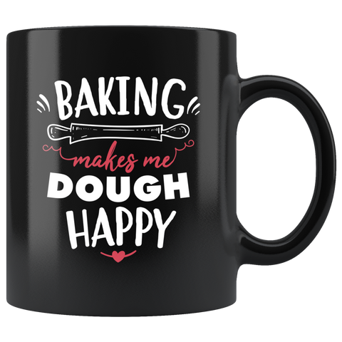 Baking Makes Me Dough Happy 11oz Black Mug