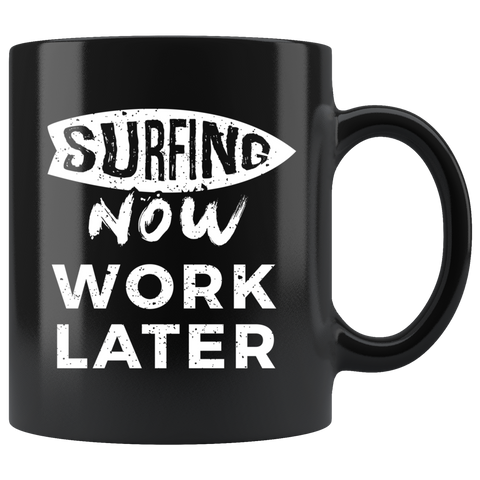 Surfing Now Work Later 11oz Black Mug