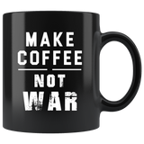 Make Coffee Not War 11oz Black Mug
