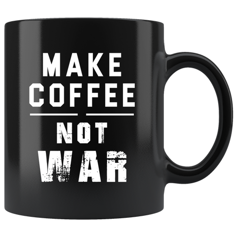 Make Coffee Not War 11oz Black Mug