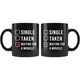 Single Taken Waiting For A Miracle 11oz Black Mug