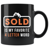 Sold Is My Favorite 4 Letter Word 11oz Black Mug