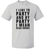 I Like To Party And By Party I Mean Read Books Shirt - oTZI Shirts - 2