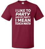 I Like To Party And By Party I Mean Teach Math Shirt - oTZI Shirts - 2
