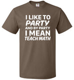 I Like To Party And By Party I Mean Teach Math Shirt - oTZI Shirts - 4