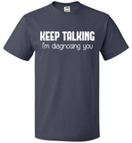 Keep Talking I'm Diagnosing You Shirt for Psychology Student - oTZI Shirts - 2