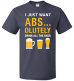 I Just Want Absolutely Drink All The Beer T-Shirt - oTZI Shirts - 3