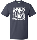 I Like To Party And By Party I Mean Teach Math Shirt - oTZI Shirts - 5