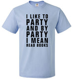 I Like To Party And By Party I Mean Read Books Shirt - oTZI Shirts - 3