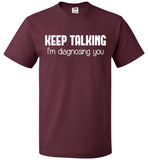 Keep Talking I'm Diagnosing You Shirt for Psychology Student - oTZI Shirts - 3