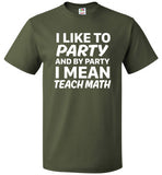 I Like To Party And By Party I Mean Teach Math Shirt - oTZI Shirts - 7