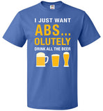 I Just Want Absolutely Drink All The Beer T-Shirt - oTZI Shirts - 4