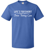 Life's Too Short To Drive Boring Cars Shirt Racer Shirt - oTZI Shirts - 8