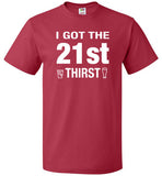 I Got The 21st Thirst 21st Birthday Shirt - oTZI Shirts - 5