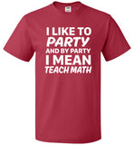 I Like To Party And By Party I Mean Teach Math Shirt - oTZI Shirts - 9