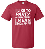I Like To Party And By Party I Mean Teach Math Shirt - oTZI Shirts - 9