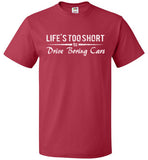 Life's Too Short To Drive Boring Cars Shirt Racer Shirt - oTZI Shirts - 9