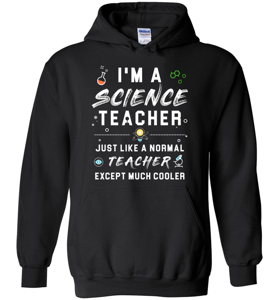 I'm A Science Teacher - Profession Humor Hoodie