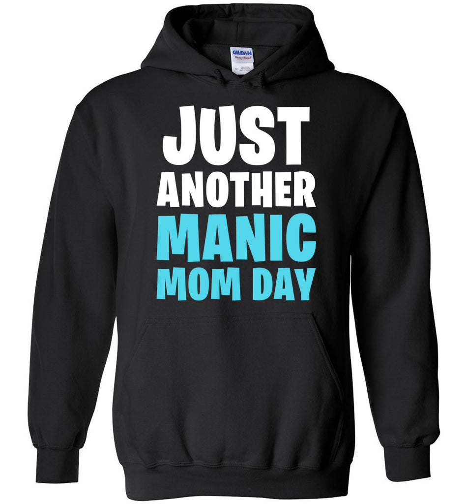 Just Another Manic Mom Day Hoodie