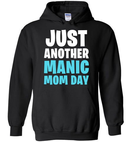 Just Another Manic Mom Day Hoodie
