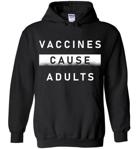 Vaccines Cause Adults Hoodie