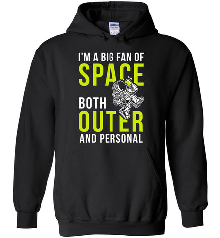 I'm A Big Fan Of Space - Humor Hoodie