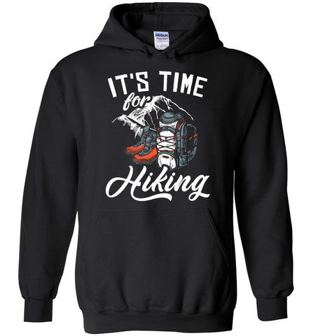 It's Time For Hiking Hoodie