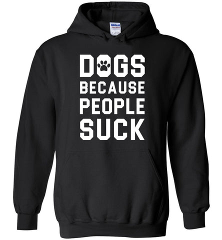 Dogs Because People Suck Hoodie